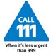 Call 111 when you need medical help fast but it’s not a 999 emergency
